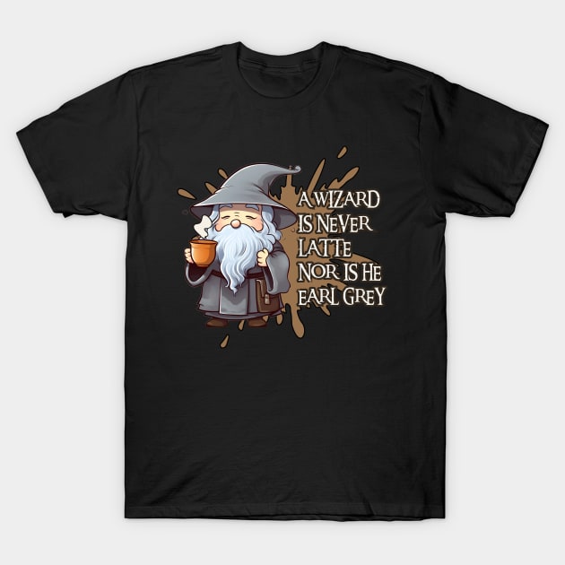 Kawaii Wizard - A Wizard is Never Latte Nor Is He Earl Grey - Fantasy Funny T-Shirt by Fenay-Designs